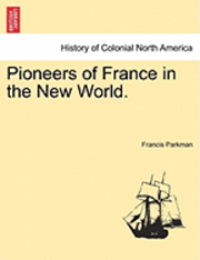 bokomslag Pioneers of France in the New World.