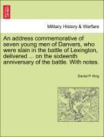 bokomslag Address Commemorative of Seven Young Men of Danvers, Who Were Slain in the Battle of Lexington, Delivered ... on the Sixteenth Anniversary of the Battle. with Notes.