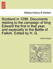 bokomslag Scotland in 1298. Documents Relating to the Campaign of King Edward the First in That Year, and Especially to the Battle of Falkirk. Edited by H. G.