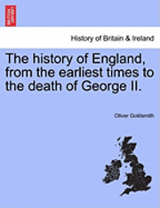 bokomslag The History of England, from the Earliest Times to the Death of George II.