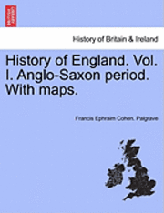 bokomslag History of England. Vol. I. Anglo-Saxon Period. with Maps.