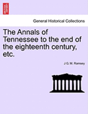 bokomslag Annals of Tennessee to the end of the eighteenth century, etc.
