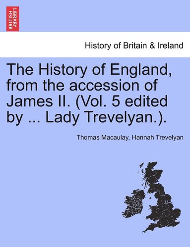 bokomslag History of England, from the accession of James II. (Vol. 5 edited by ... Lady Trevelyan.).