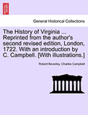 Robert Beverley, Charles Campbell - History of Virginia ... Reprinted from the Author's Second Revised Edition, London, 1722. with an Introduction by C. Campbell. [With Illustrations.], Häftad