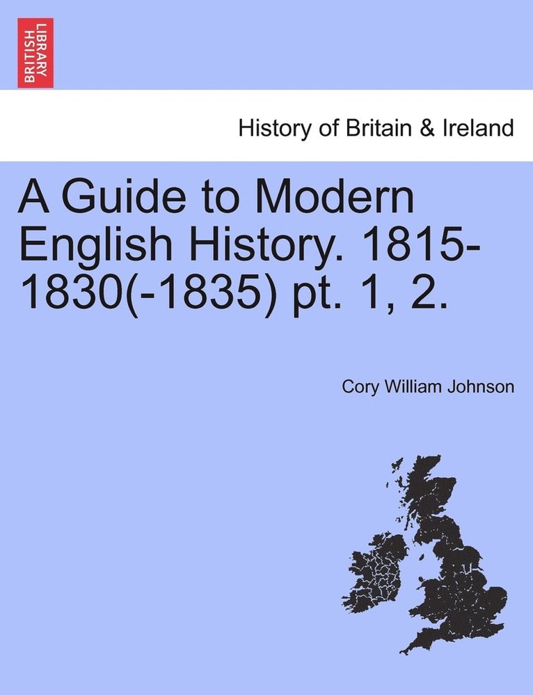A Guide to Modern English History. 1815-1830(-1835) pt. 1, 2. 1