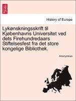 bokomslag Lyk?nskningsskrift Til Kj?benhavns Universitet Ved Dets Firehundredaars Stiftelsesfest Fra Det Store Kongelige Bibliothek.