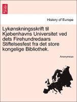 bokomslag Lyknskningsskrift Til Kjbenhavns Universitet Ved Dets Firehundredaars Stiftelsesfest Fra Det Store Kongelige Bibliothek.