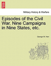 bokomslag Episodes of the Civil War. Nine Campaigns in Nine States, etc.