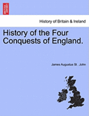 bokomslag History of the Four Conquests of England.