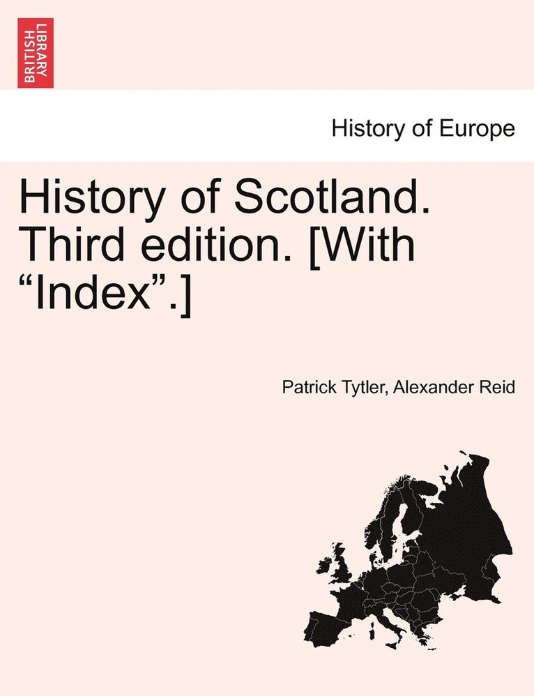 History of Scotland. Third edition. [With &quot;Index&quot;.] 1