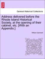 William Gammell - Address Delivered Before the Rhode Island Historical Society, at the Opening of Their Cabinet, Etc. [with an Appendix.], Häftad
