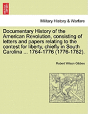 Robert Wilson Gibbes - Documentary History of the American Revolution, Consisting of Letters and Papers Relating to the Contest for Liberty, Chiefly in South Carolina ... 1764-1776 (1776-1782)., Häftad