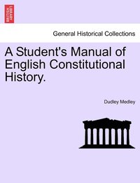 bokomslag A Student's Manual of English Constitutional History.