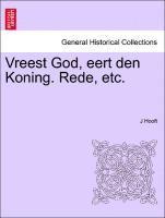 Vreest God, Eert Den Koning. Rede, Etc. 1