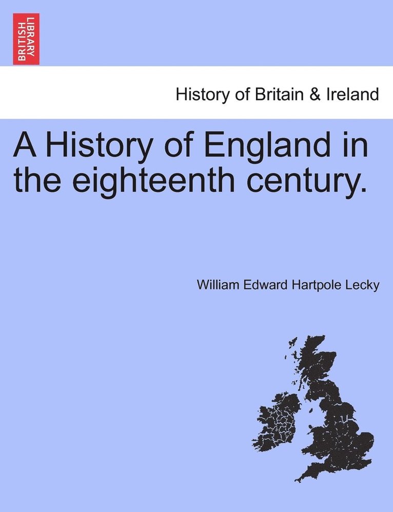 William Edward Hartpole Lecky - History of England in the eighteenth century., Häftad