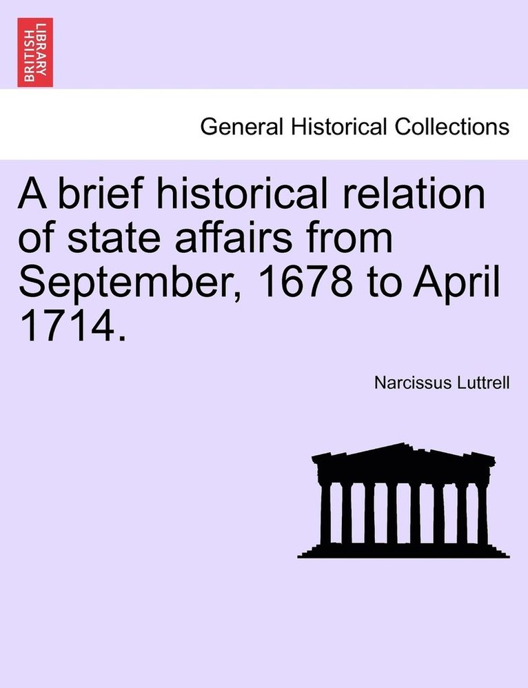 A brief historical relation of state affairs from September, 1678 to April 1714. 1