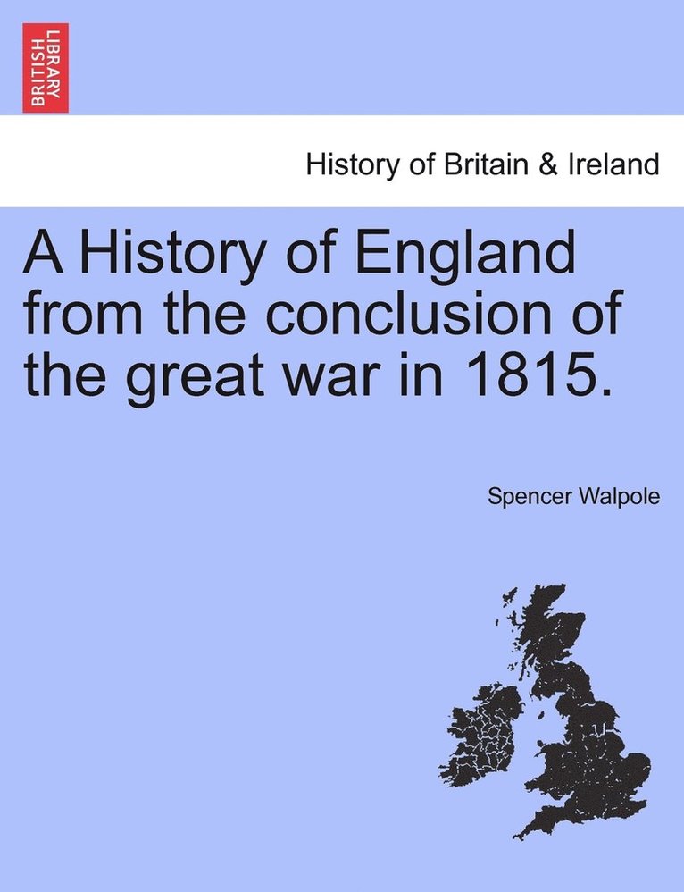Spencer Walpole - History of England from the conclusion of the great war in 1815., Häftad