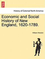 bokomslag Economic and Social History of New England, 1620-1789. Vol. I