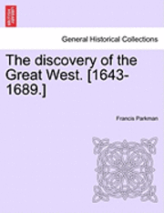 bokomslag The Discovery of the Great West. [1643-1689.]