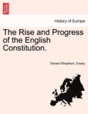 bokomslag The Rise and Progress of the English Constitution.