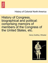 bokomslag History of Congress, biographical and political