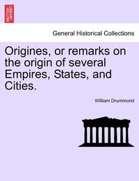 bokomslag Origines, or remarks on the origin of several Empires, States, and Cities.