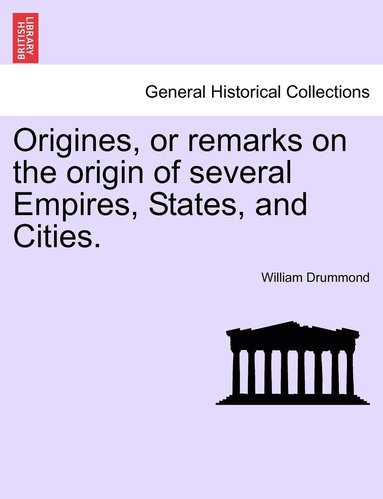 bokomslag Origines, or remarks on the origin of several Empires, States, and Cities.