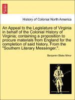 bokomslag An Appeal to the Legislature of Virginia in Behalf of the Colonial History of Virginia; Containing a Proposition to Procure Materials from England for the Completion of Said History. from the