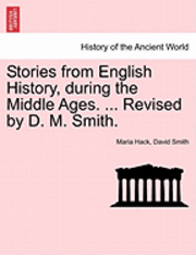 bokomslag Stories from English History, During the Middle Ages. ... Revised by D. M. Smith.