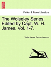 Walter James, George Leverson - Wolseley Series. Edited by Capt. W. H. James. Vol. 1-7., Häftad