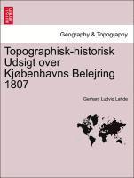 bokomslag Topographisk-Historisk Udsigt Over Kj?benhavns Belejring 1807