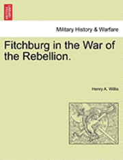 bokomslag Fitchburg in the War of the Rebellion.