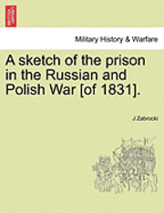 A Sketch of the Prison in the Russian and Polish War [Of 1831]. 1