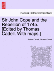 bokomslag Sir John Cope and the Rebellion of 1745. [Edited by Thomas Cadell. with Maps.]
