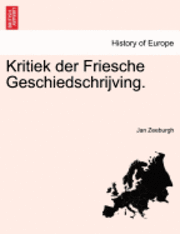 Kritiek Der Friesche Geschiedschrijving. 1