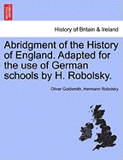 Oliver Goldsmith, Hermann Robolsky - Abridgment of the History of England. Adapted for the Use of German Schools by H. Robolsky., Häftad