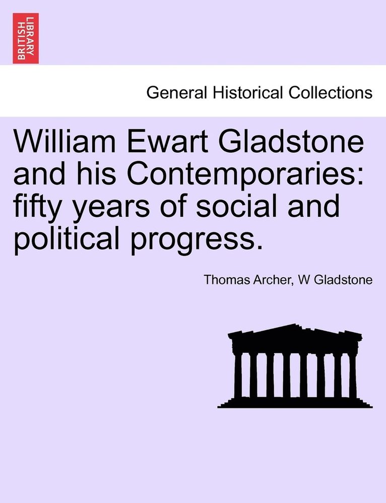 Thomas Archer, W Gladstone, W. Gladstone - William Ewart Gladstone and his Contemporaries, Häftad