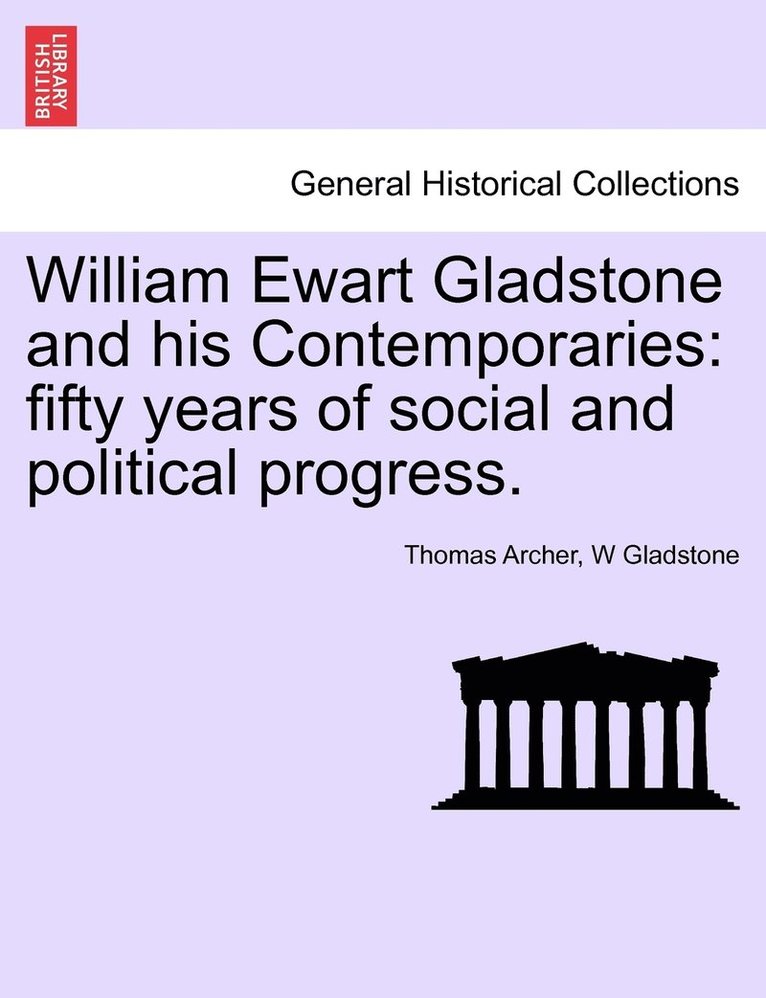 William Ewart Gladstone and his Contemporaries 1