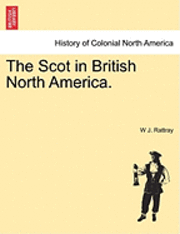 bokomslag The Scot in British North America.