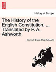 bokomslag History of the English Constitution. ... Translated by P. A. Ashworth.