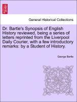 bokomslag Dr. Bartle's Synopsis of English History Reviewed, Being a Series of Letters Reprinted from the Liverpool Daily Courier, with a Few Introductory Remarks