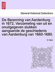 bokomslag de Berenning Van Aardenburg in 1672, Verzameling Van Uit En Onuitgegeven Stukken Aangaande de Geschiedenis Van Aardenburg Van 1660-1680.