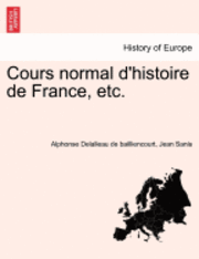 bokomslag Cours Normal D'Histoire de France, Etc.