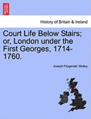 bokomslag Court Life Below Stairs; Or, London Under the First Georges, 1714-1760.