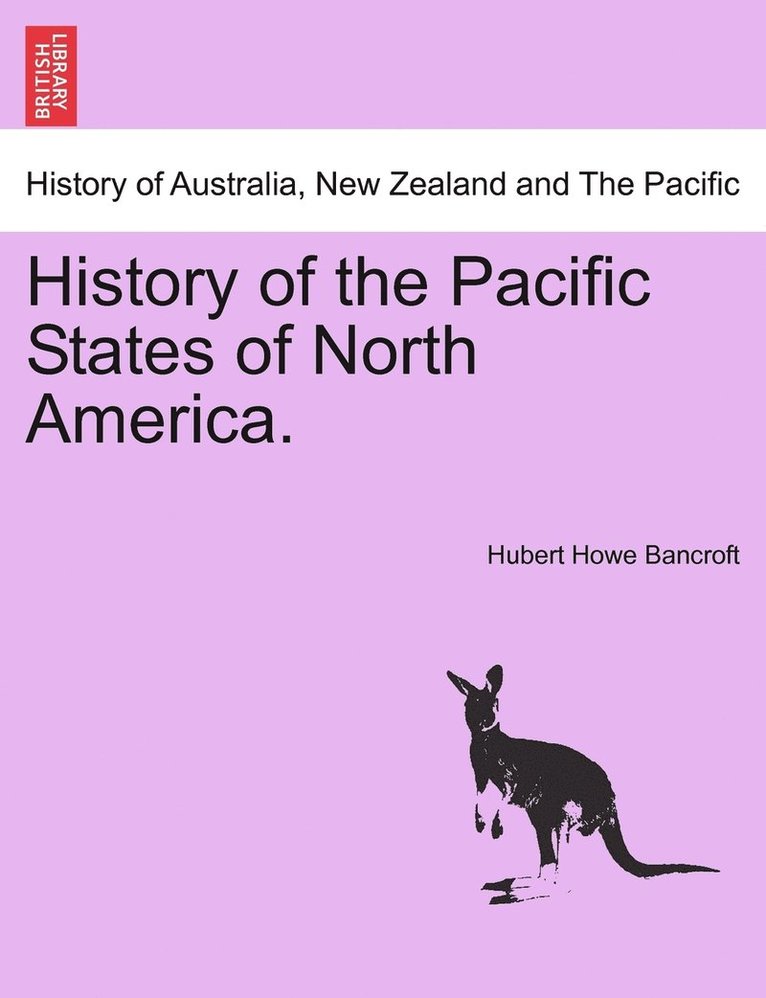 History of the Pacific States of North America.