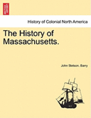 bokomslag The History of Massachusetts.