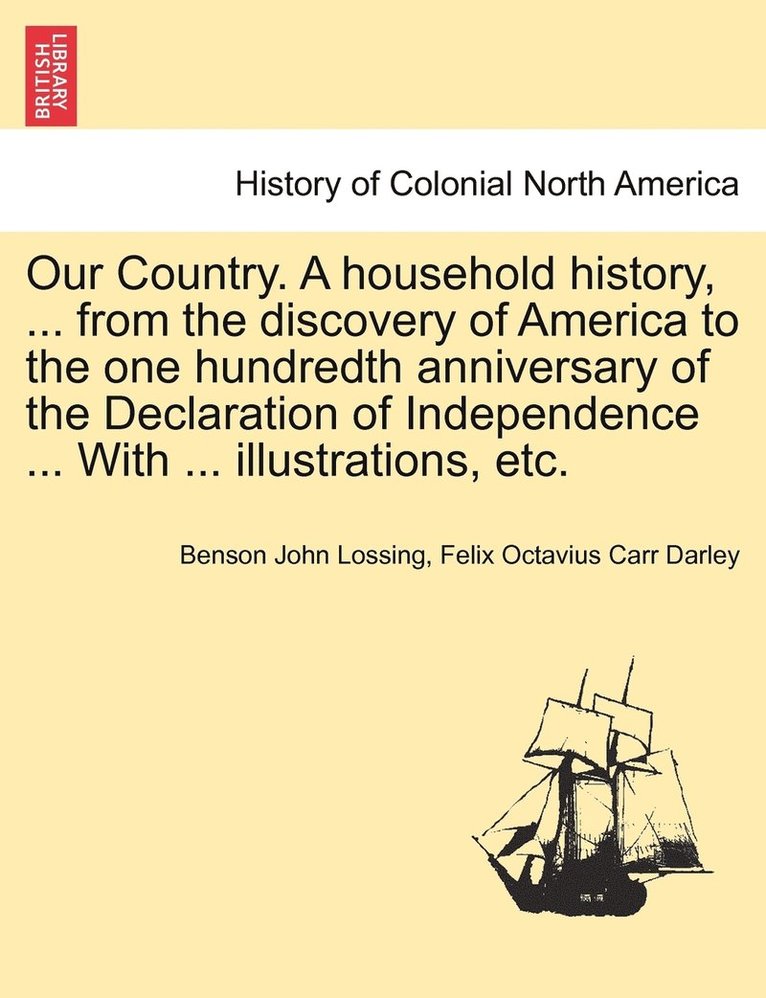 Our Country. A household history, ... from the discovery of America to the one hundredth anniversary of the Declaration of Independence ... With ... illustrations, etc.