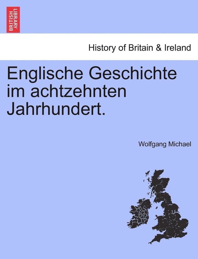 Englische Geschichte im achtzehnten Jahrhundert. 1