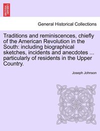 bokomslag Traditions and reminiscences, chiefly of the American Revolution in the South
