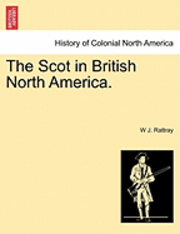 bokomslag The Scot in British North America.